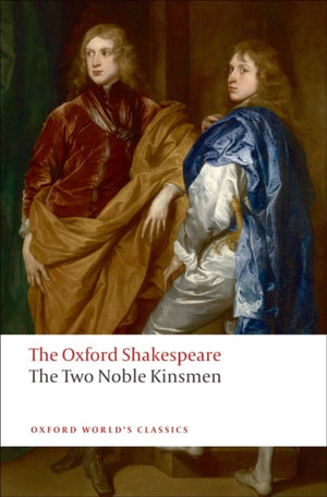 Two Noble Kinsmen: The Oxford Shakespeare