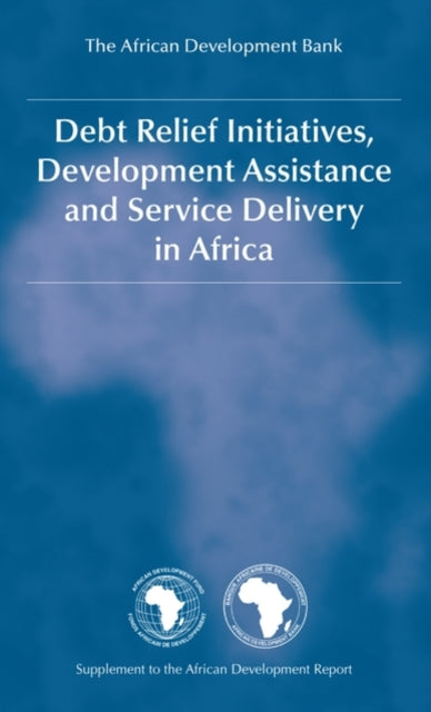 Book cover of: Debt Relief Initiatives, Development Assistance and Service Delivery in Africa