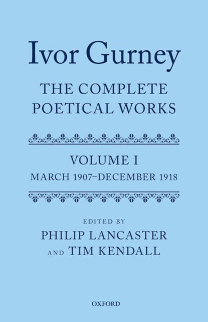 Book cover of: Ivor Gurney: The Complete Poetical Works, Volume 1. By: Philip Lancaster