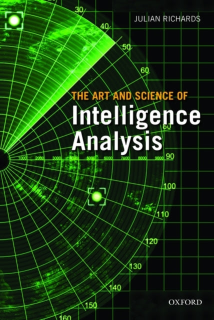 Book cover of: Art and Science of Intelligence Analysis. By: Julian Richards