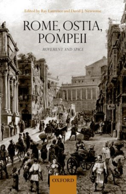 Book cover of: Rome, Ostia, Pompeii: Movement and Space.. By: Ray Laurence