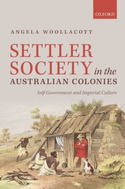 Book cover of: Settler Society in the Australian Colonies. By: Angela Woollacott
