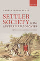 Book cover of: Settler Society in the Australian Colonies. By: Angela Woollacott
