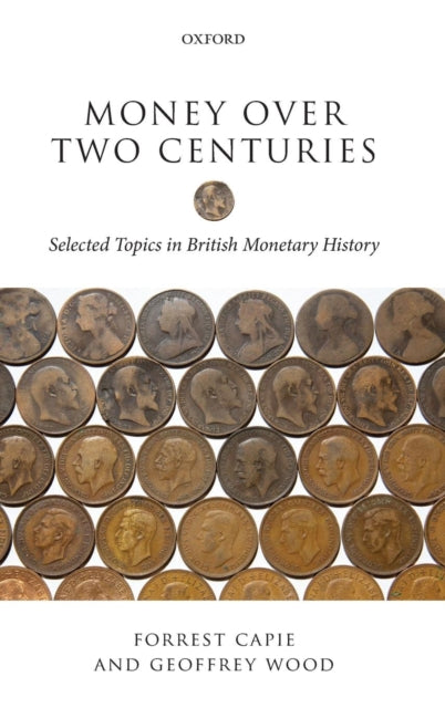 Book cover of: Money over Two Centuries. By: Forrest Capie