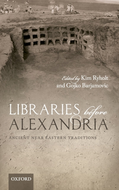 Book cover of: Libraries before Alexandria. By: Kim Ryholt