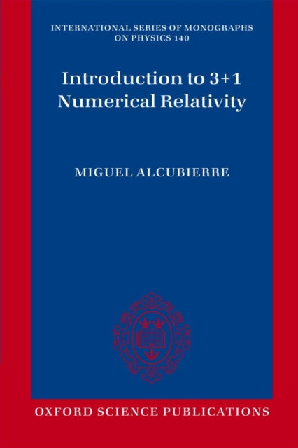 Book cover of: Introduction to 3+1 Numerical Relativity. By: Miguel Alcubierre