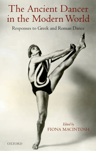 Book cover of: Ancient Dancer in the Modern World. By: Fiona Macintosh