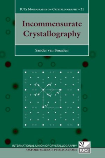 Book cover of: Incommensurate Crystallography. By: Sander Van Smaalen