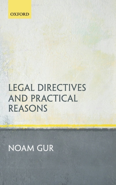 Book cover of: Legal Directives and Practical Reasons. By: Noam Gur