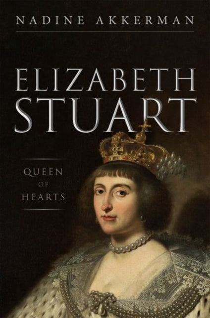 Book cover of: Elizabeth Stuart, Queen of Hearts. By: Nadine Akkerman