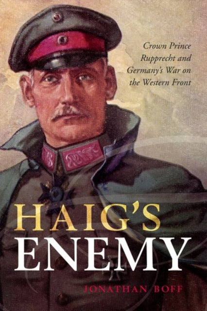 Book cover of: Haig's Enemy. By: Jonathan Boff
