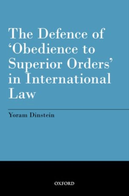 Book cover of: Defence of 'Obedience to Superior Orders' in International Law. By: Yoram Dinstein
