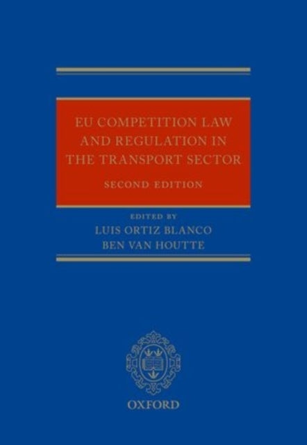 Book cover of: EU Regulation and Competition Law in the Transport Sector. By: Luis Ortiz Blanco