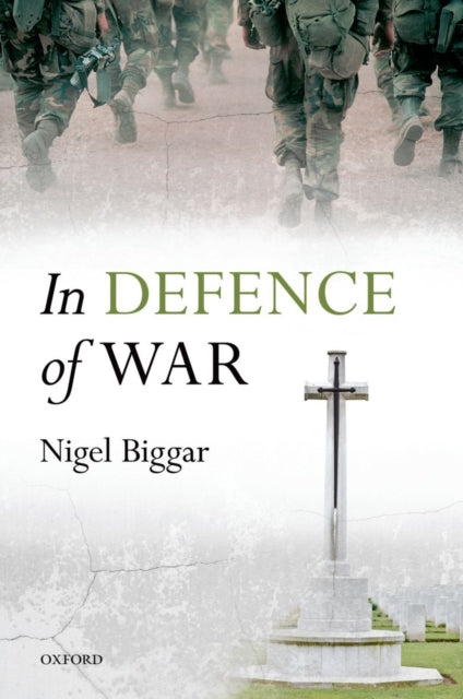 Book cover of: In Defence of War. By: Nigel Biggar