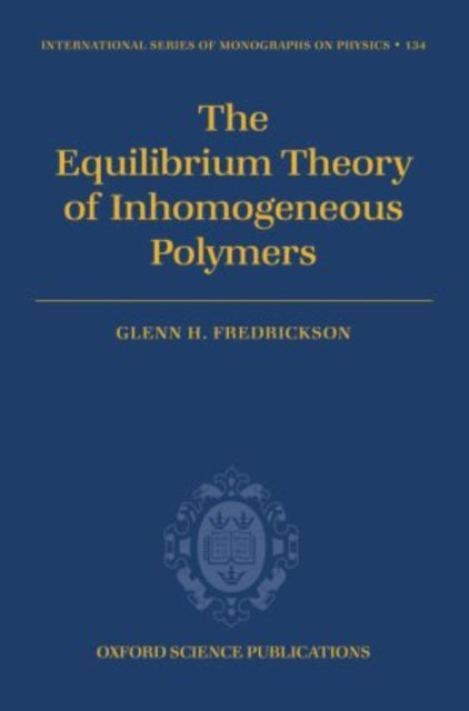 Book cover of: Equilibrium Theory of Inhomogeneous Polymers. By: Glenn Fredrickson