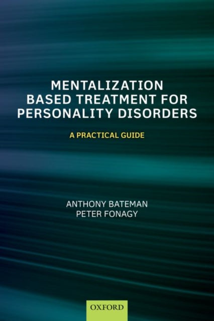 Book cover of: Mentalization-Based Treatment for Personality Disorders. By: Anthony Bateman
