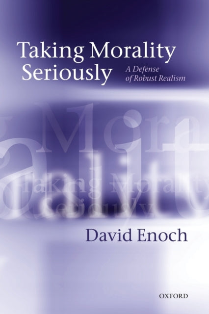 Book cover of: Taking Morality Seriously. By: David Enoch