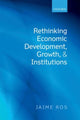 Book cover of: Rethinking Economic Development, Growth, and Institutions