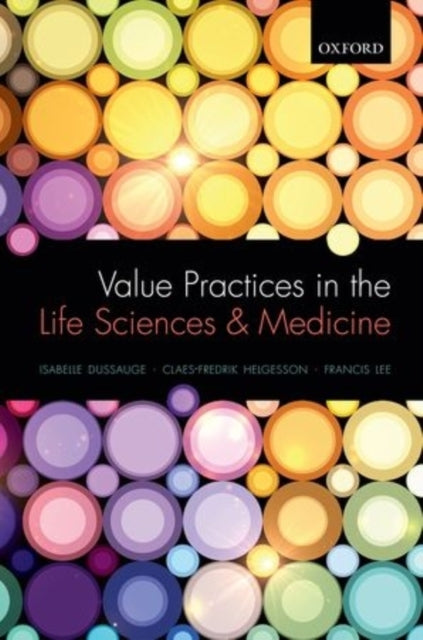 Book cover of: Value Practices in the Life Sciences and Medicine. By: Isabelle Dussauge
