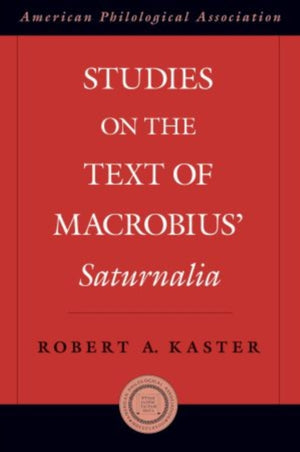 Studies on the Text of Macrobius' Saturnalia