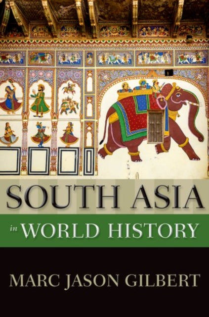 Book cover of: South Asia in World History. By: Marc Jason Gilbert