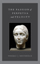 Book cover of: Passion of Perpetua and Felicity. By: Thomas J. Heffernan
