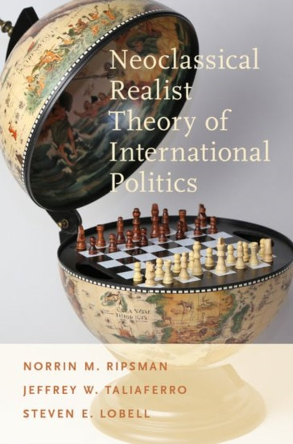 Book cover of: Neoclassical Realist Theory of International Politics. By: Norrin M. Ripsman