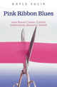 Book cover of: Pink Ribbon Blues. By: Gayle A. Sulik