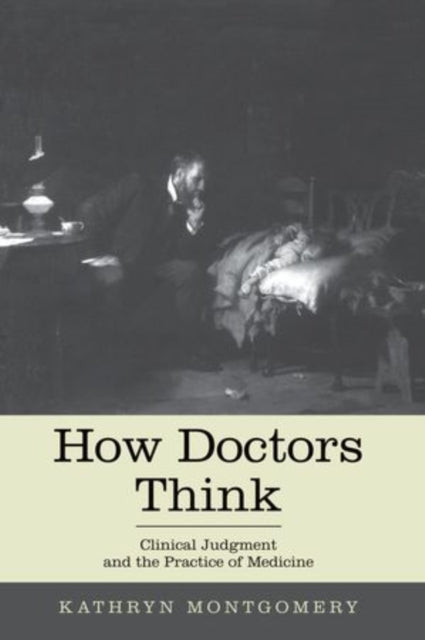 Book cover of: How Doctors Think. By: Kathryn Mongtomery