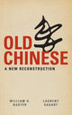 Book cover of: Old Chinese. By: William H. Baxter