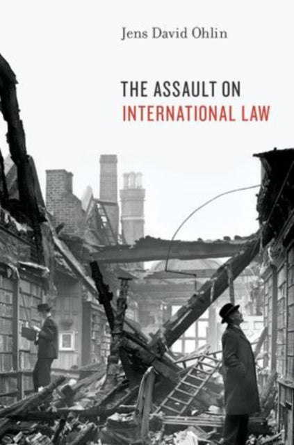 Book cover of: Assault on International Law. By: Jens David Ohlin