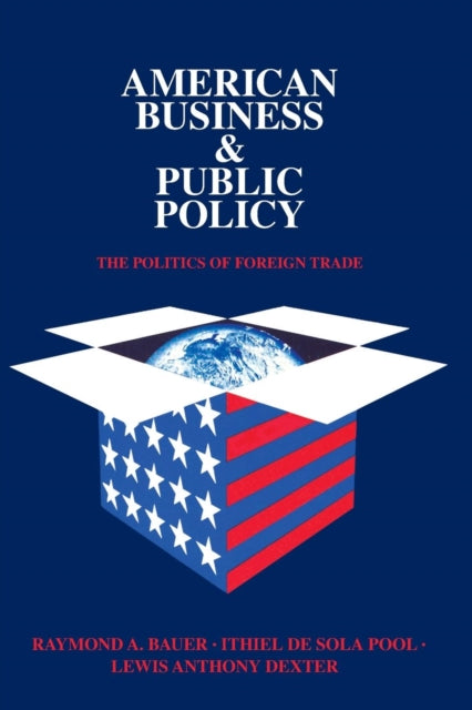 Book cover of: American Business and Public Policy. By: Ithiel Pool, Raymond Augustine Bauer