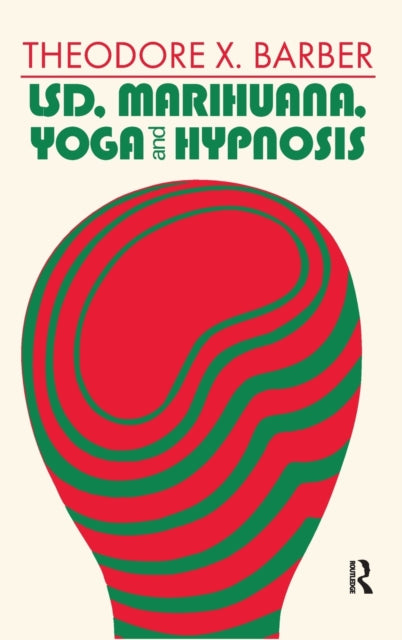 Book cover of: LSD, Marihuana, Yoga, and Hypnosis. By: Theodore X. Barber