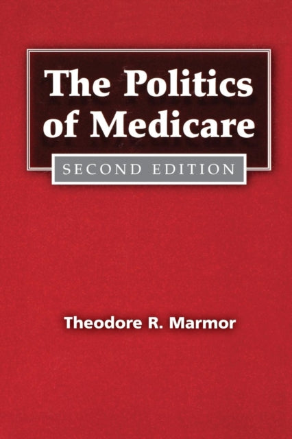 Book cover of: Politics of Medicare. By: Theodore Marmor