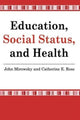 Book cover of: Education, Social Status, and Health. By: Catherine Ross