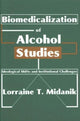 Book cover of: Biomedicalization of Alcohol Studies
