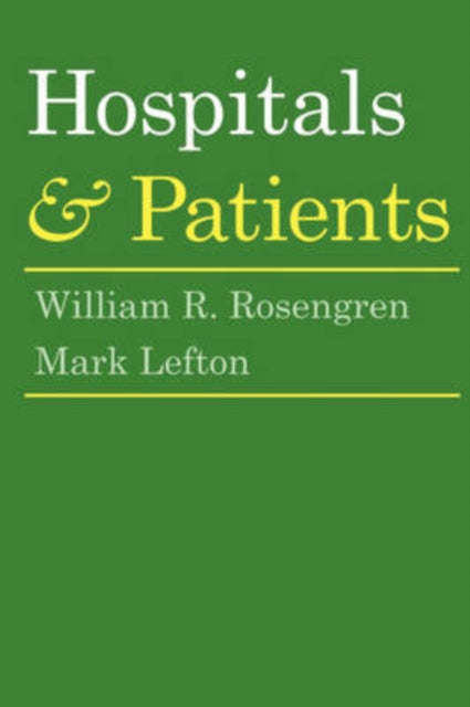 Book cover of: Hospitals and Patients. By: William R. Rosengren, Willam Rosengren