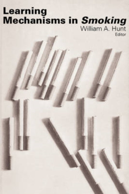 Book cover of: Learning Mechanisms in Smoking. By: William Hunt