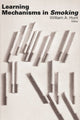 Book cover of: Learning Mechanisms in Smoking. By: William Hunt