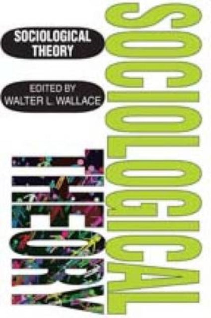 Book cover of: Sociological Theory. By: Walter L. Wallace