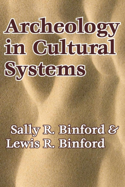 Book cover of: Archeology in Cultural Systems. By: Sally R. Binford
