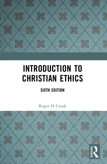 Book cover of: Introduction to Christian Ethics. By: Roger H. Crook