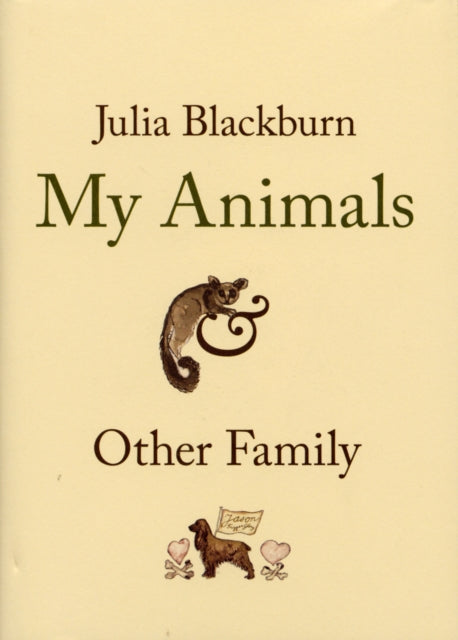 Book cover of: My Animals and Other Family. By: Julia Blackburn