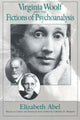 Book cover of: Virginia Woolf and the Fictions of Psychoanalysis. By: Elizabeth Abel