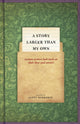 Book cover of: Story Larger than My Own