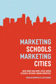 Book cover of: Marketing Schools, Marketing Cities