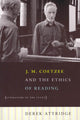 Book cover of: J. M. Coetzee and the Ethics of Reading – Literature in the Event. By: Derek Attridge