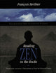 Book cover of: Reading Zen in the Rocks. By: Francois Berthier