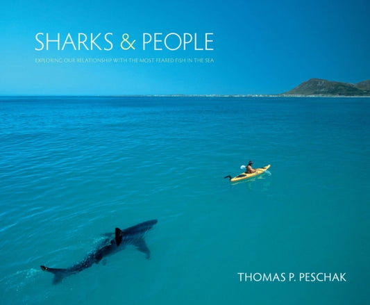 Book cover of: Sharks and People. By: Thomas P. Peschak