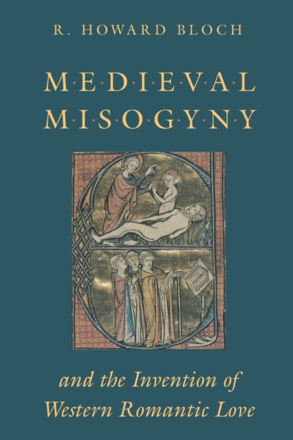Book cover of: Medieval Misogyny and the Invention of Western Romantic Love